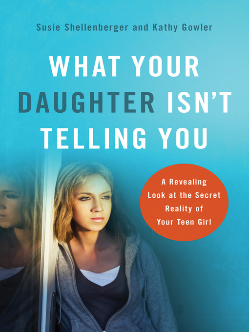 Title details for What Your Daughter Isn't Telling You by Susie Shellenberger - Available